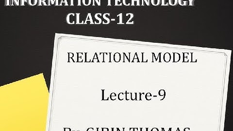 IT-CLASS-12-RELATIONAL MODEL-LECTURE-9