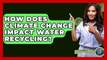 How Does Climate Change Impact Water Recycling? - Earth Science Answers