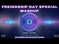 Friendship Day 2023: The Ultimate Slowed + Reverb Mashup Mp3 Song