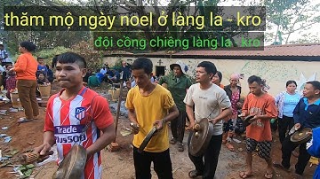 Lễ Hội Cồng Chiêng Tây Nguyên - Cồng Chiêng Làng La - Kro - năm 2023 phen Vlog p15