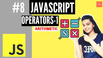 JavaScript Tutorial #8 | Arithmetic Operators | Assignment Operators | JavaScript Operators | es6