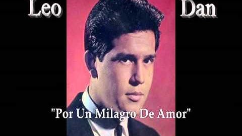 LEO DAN "Por Un Milagro De Amor"