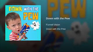 Funnel Vision - Down with the pew (Audio)