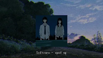 Softcore - sped up   #spedup