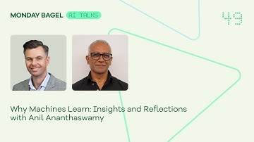 Why machines learn: insights and reflections with Anil Ananthaswamy