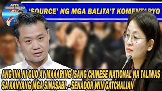 ANG INA NI GUO AY MAAARING ISANG CHINESE NATIONAL NA TALIWAS SA KANYANG MGA SINASABI~SEN. GATCHALIAN