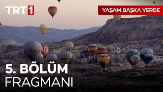 Yaşam Başka Yerde 5. Bölüm Fragmanı