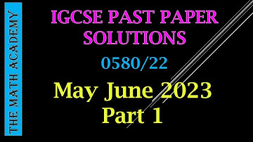 IGCSE Maths Paper(Extended) Worked Solutions | 0580/22/M/J/2023
