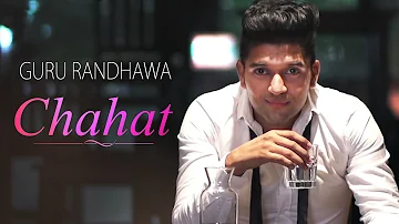 Guru Randhawa - Chahat - Latest Punjabi Songs 2017 - Latest Music