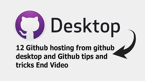 12 Github hosting from github desktop and Github tips and tricks End Video | #Shakil | #Technocity