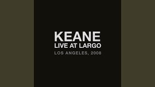 Video thumbnail of "Keane - Somewhere Only We Know (Live At Largo, Los Angeles, CA / 2008)"