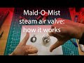 Maid-O-Mist steam air vent - how it works - the good, bad and the ugly