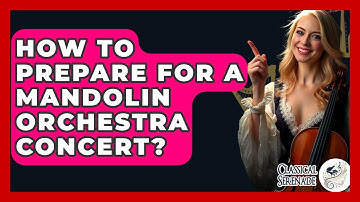 How To Prepare For A Mandolin Orchestra Concert? - Classical Serenade