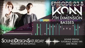 Sound Design Saturday 23 Part B - "7th Dimension" Basses (KOAN Sound)