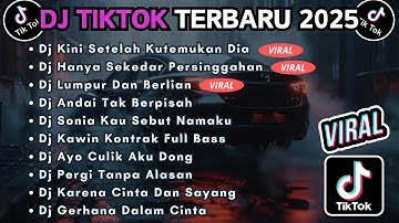 DJ TIKTOK TERBARU 2025 FULL BASS || DJ KINI SETELAH KUTEMUKAN DIA | DJ HANYA SEKEDAR PERSINGGAHAN