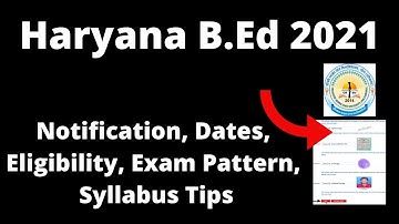Haryana B.Ed 2021 : Application Form, Exam Pattern, Eligibility Criteria, Syllabus, Preparation Tips