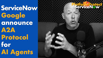 NEW!  ServiceNow Google Agent to Agent A2A Protocol announced