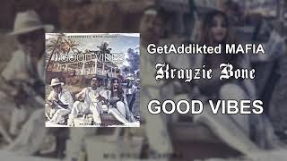 [MUSIC VIDEO IN DESCRIPTION] GetAddikted MAFIA & Krayzie Bone - Good Vibes (2018)