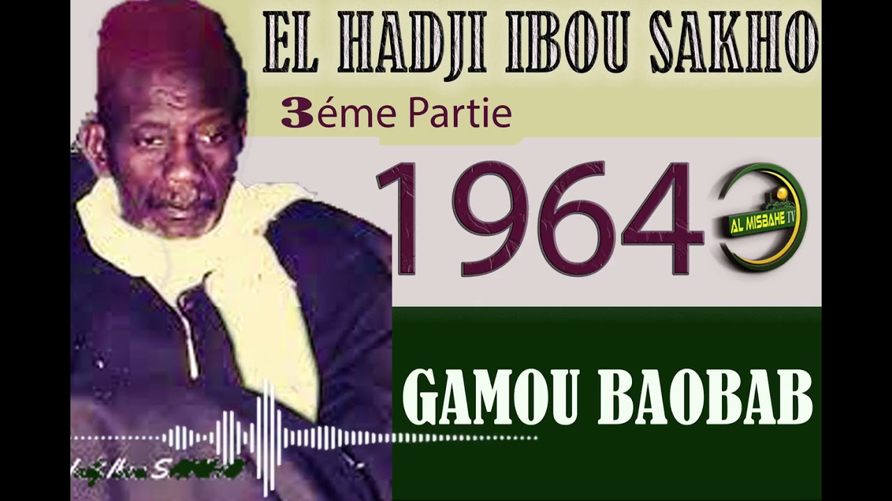 3éme partie EL HADJI IBOU SAKHO GAMOU BAOBAB 1964 (YONENT BI AK AY SAHABAM)MACHALLAH AMNA SOLO
