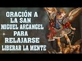 ORACION A La SAN MIGUEL ARCANGEL para relajarse y la liberar la mente de toda preocupacion, tristeza