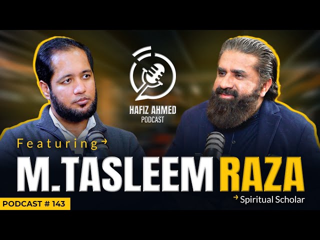 Hafiz Ahmed Podcast Featuring Muhammad Tasleem Raza | Hafiz Ahmed class=