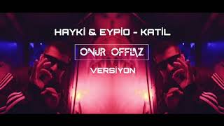 Hayki & Eypio - Katil (Onur OFFLAZ Rework) Resimi