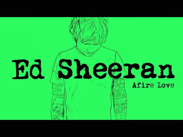 Ed Sheeran - Afire Love