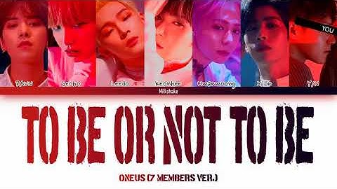 ONEUS "TO BE OR NOT TO BE" (7 Members ver.) - Color Coded Lyrics Han|Rom|Esp|Eng