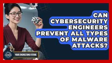 Can Cybersecurity Engineers Prevent All Types Of Malware Attacks? - Your Engineering Future