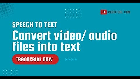 Speech To Text: Convert your Video and Audio Files into Text