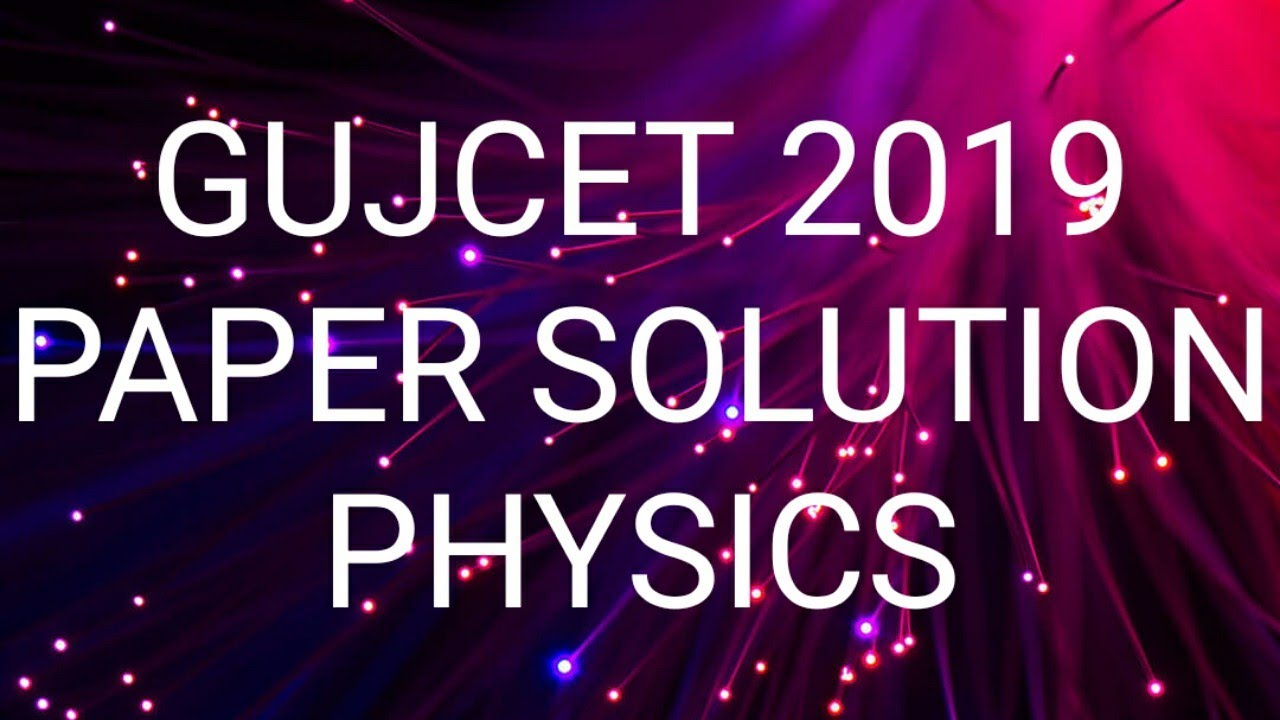 Gujcet 2019 paper solution of physics