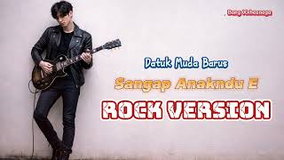 Sangap Anakndu E - Datuk Muda Barus Rock Version Lagu Karo By Bang Heanaga