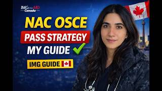 NAC OSCE - Strategy for IMGs 🇨🇦 | How to Approach Cases + Strategy and Mistakes to Avoid