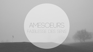 amesoeurs - faiblesse des sens [Español]