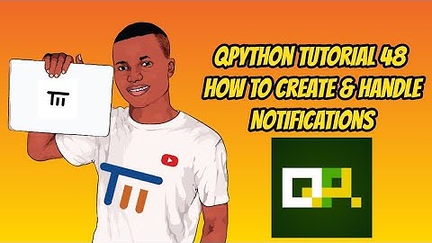 Qpython Tutorial 48 - How to Create & Handle Notifications