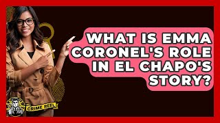 What Is Emma Coronel's Role In El Chapo's Story? - The Crime Reel