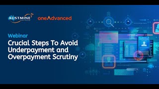 OneAdvanced: Crucial Steps To Avoid Underpayment and Overpayment Scrutiny