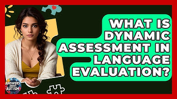 What Is Dynamic Assessment In Language Evaluation? - Answers About Autism