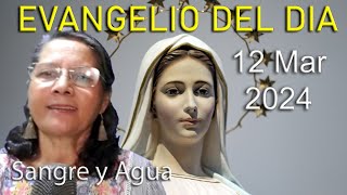 Evangelio Del Dia Hoy - Martes 12 Marzo 2024- Sangre y Agua