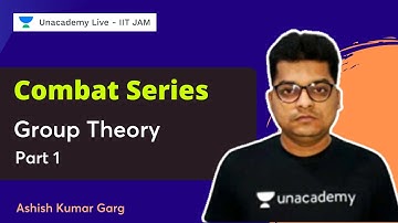 Combat Series | Group Theory - Part 1 | Ashish Kumar Garg | Unacademy Live - IIT JAM