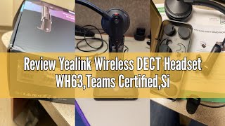 Review Yealink Wireless DECT Headset WH63,Teams Certified,Single Ear Office Headset for Desk Phone a