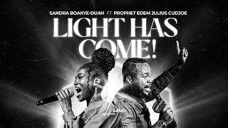 LIGHT HAS COME! - Sandra Boakye Duah ft Prophet Edem - Official Live Video