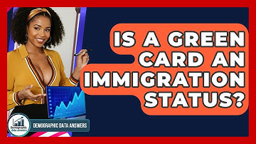Is A Green Card An Immigration Status? - Demographic Data Answers