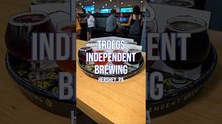 Visiting Troegs Independent Brewing for Beer and Dinner in Hershey Pennsylvania