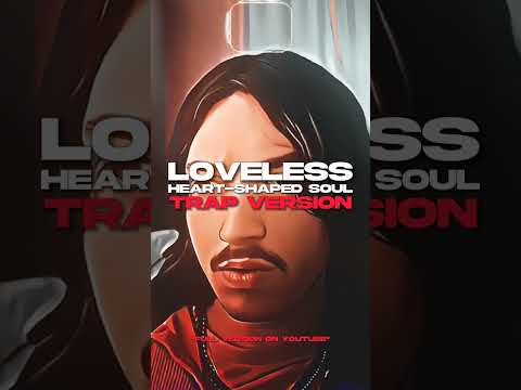 Loveless - Heart-Shaped