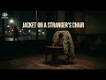Jacket on the Stranger Chairs — SAD Song [No Copyright]