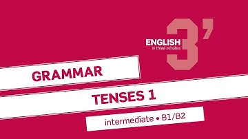 English in 3 minutes (Intermediate / B1/B2) - Grammar: Tenses 1