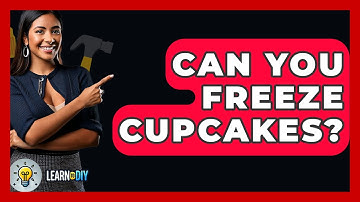 Can You Freeze Cupcakes? - LearnToDIY360.com