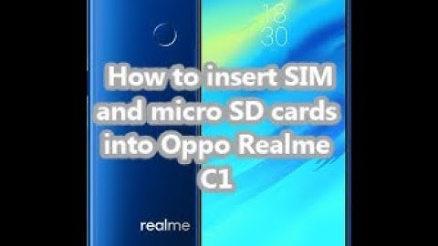 How to insert SIM and micro SD cards into Oppo Realme C1