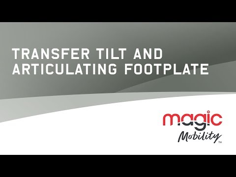 Magic Mobility: Transfer Tilt and Articulating Footplate